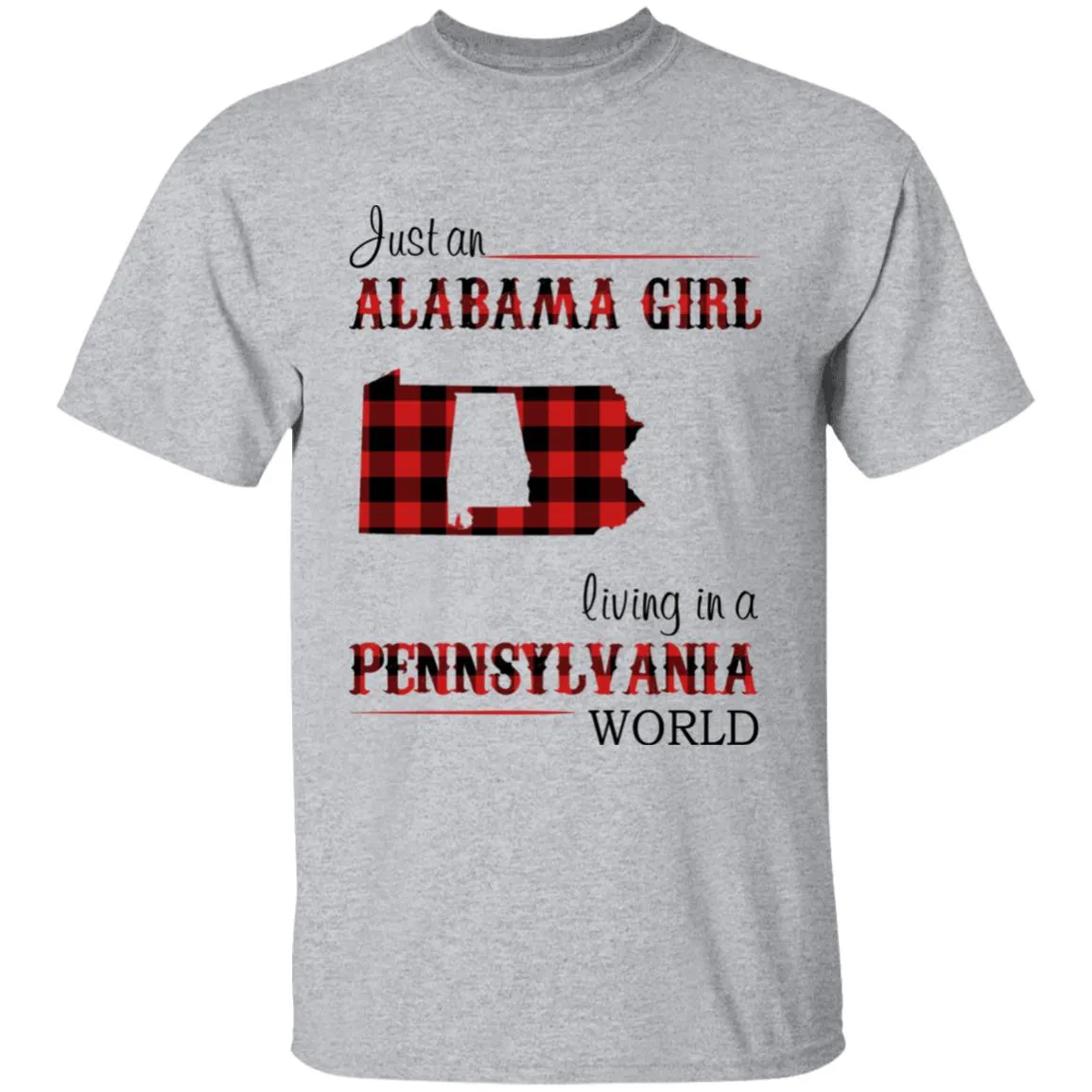 Just An Alabama Girl Living In A Pennsylvania World T-shirt