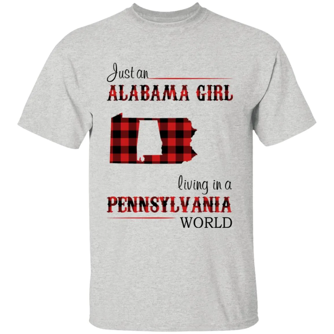 Just An Alabama Girl Living In A Pennsylvania World T-shirt