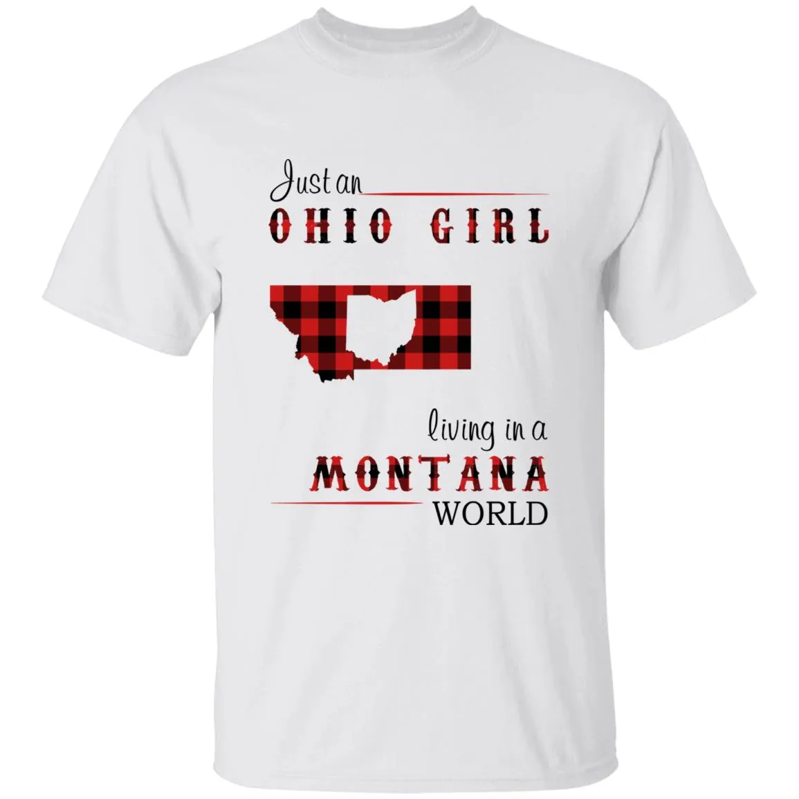 Just An Ohio Girl Living In A Montana World T-shirt